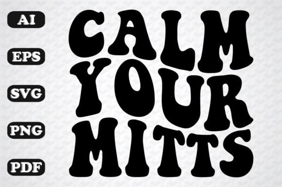 Download Calm Your Mitts Retro Wavy Svg - Mitts Collection